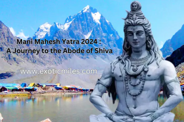 Mani Mahesh Yatra 2024 A Journey to the Abode of Shiva